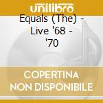 Equals (The) - Live '68 - '70 cd