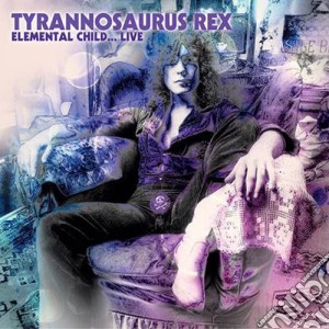 (LP Vinile) Tyrannosaurus Rex - Elemental Child Live lp vinile