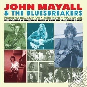 John Mayall & The Bluesbreakers - European Union (Live In The Uk & Germany) cd musicale
