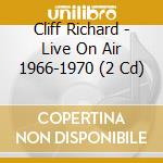 Cliff Richard - Live On Air 1966-1970 (2 Cd) cd