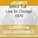 Jethro Tull - Live In Chicago 1970 cd