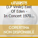 (LP Vinile) East Of Eden - In Concert 1970 (2 Lp) lp vinile