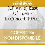 (LP Vinile) East Of Eden - In Concert 1970 (2 Lp) vinile