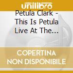 Petula Clark - This Is Petula Live At The Talk Of The Town (2 Cd) cd