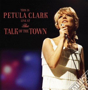 Petula Clark - This Is Petula Live At The Talk Of The Town (2 Cd) cd musicale