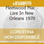 Fleetwood Mac - Live In New Orleans 1970 cd