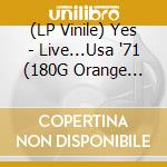 (LP Vinile) Yes - Live...Usa '71 (180G Orange Vinyl) vinile