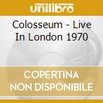 Colosseum - Live In London 1970 cd