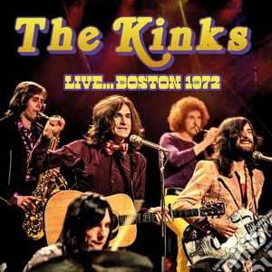Kinks (The) - Live Boston 1972 cd musicale