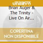 Brian Auger & The Trinity - Live On Air 1966 - 1971 cd