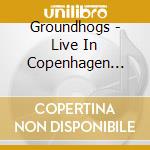 Groundhogs - Live In Copenhagen 1971 cd