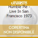 Humble Pie - Live In San Francisco 1973 cd