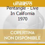 Pentangle - Live In California 1970 cd