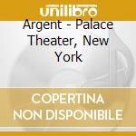 Argent - Palace Theater, New York cd