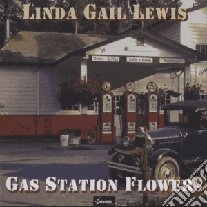 Linda Gail Lewis - Gas Station Flowers cd musicale di Linda Gail Lewis