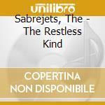 Sabrejets, The - The Restless Kind cd musicale