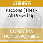 Racoons (The) - All Draped Up cd
