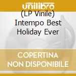 (LP Vinile) Intempo Best Holiday Ever vinile