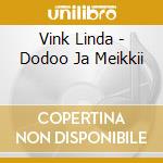 Vink Linda - Dodoo Ja Meikkii cd