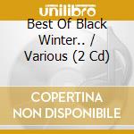 Best Of Black Winter.. / Various (2 Cd) cd