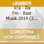 V/a - Rix Fm - Bast Musik-2014 (2 Cd) cd