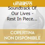 Soundtrack Of Our Lives - Rest In Piece 1994-2012 (2 Cd) cd musicale di Soundtrack Of Our Lives