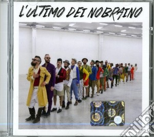 Nobraino - L'Ultimo Dei Nobraino cd musicale di Nobraino