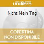 Nicht Mein Tag cd