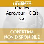 Charles Aznavour - C'Est Ca cd
