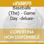 Baseballs (The) - Game Day -deluxe- cd musicale di Baseballs