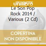 Le Son Pop Rock 2014 / Various (2 Cd) cd
