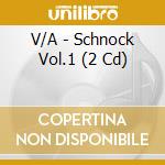 V/A - Schnock Vol.1 (2 Cd) cd musicale di V/A