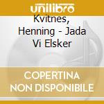Kvitnes, Henning - Jada Vi Elsker cd