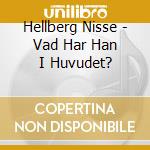 Hellberg Nisse - Vad Har Han I Huvudet?