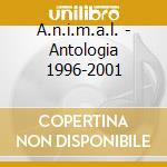 A.n.i.m.a.l. - Antologia 1996-2001 cd