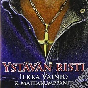 Ilkka Vainio & Matkakumppanit - Ystavan Risti cd musicale di Ilkka Vainio & Matkakumppanit
