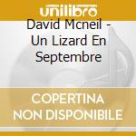 David Mcneil - Un Lizard En Septembre cd musicale di David Mcneil