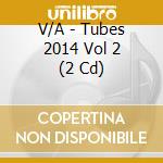 V/A - Tubes 2014 Vol 2 (2 Cd) cd