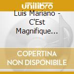 Luis Mariano - C'Est Magnifique (Best Of) cd musicale di Luis Mariano