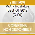 V/A - Nostalgie Best Of 80''S (3 Cd) cd musicale di V/A