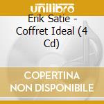 Erik Satie - Coffret Ideal (4 Cd) cd