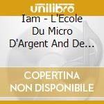 Iam - L'Ecole Du Micro D'Argent And De La P (2 Cd) cd