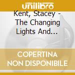 Kent, Stacey - The Changing Lights And Raconte-Moi# (2 Cd) cd musicale di Kent, Stacey