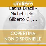 Latina Brazil - Michel Telo, Gilberto Gil, Kaleidos (2 Cd) cd