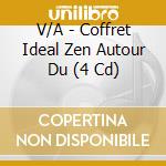 V/A - Coffret Ideal Zen Autour Du (4 Cd) cd