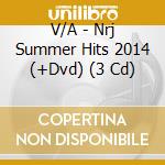 V/A - Nrj Summer Hits 2014 (+Dvd) (3 Cd) cd musicale di V/A