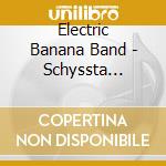 Electric Banana Band - Schyssta Bananer cd musicale di Electric Banana Band