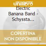 Electric Banana Band - Schyssta Bananer cd