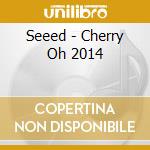 Seeed - Cherry Oh 2014 cd