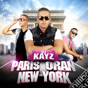 Dj Kayz - Paris. Oran. New York (2 Cd) cd musicale di Dj Kayz